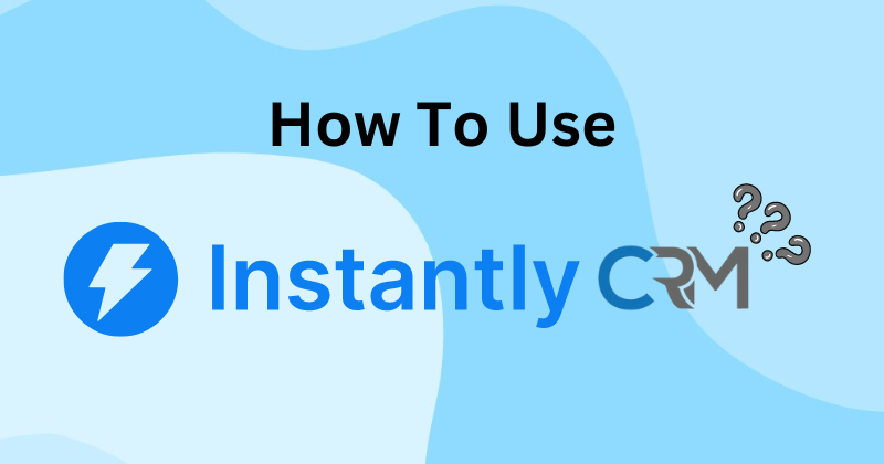 How to use Instantly CRM 2